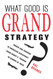 What Good Is Grand Strategy