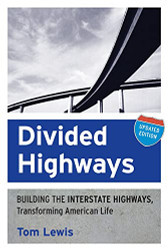 Divided Highways: Building the Interstate Highways Transforming