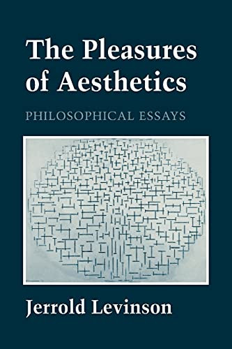 Pleasures of Aesthetics: Philosophical Essays (Cornell s)