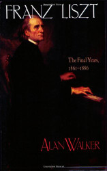 Franz Liszt: The Final Years 1861-1886 (Volume 3)