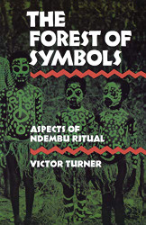 Forest of Symbols: Aspects of Ndembu Ritual (Cornell s)