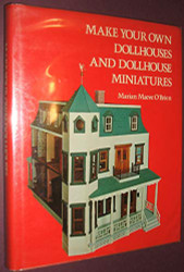 Make Your Own Dollhouses and Dollhouse Miniatures by Marian Maeve