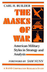 Masks of War: American Military Styles in Strategy and Analysis: A