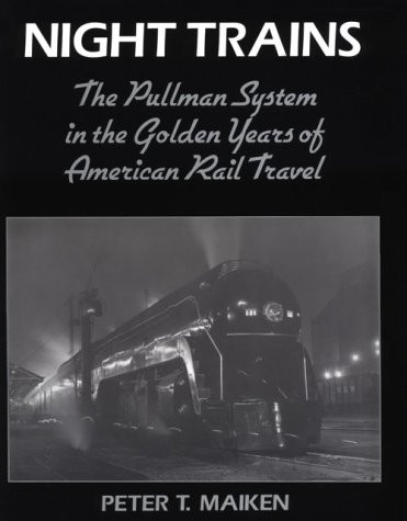 Night Trains: The Pullman Systems in the Golden Years of American Rail