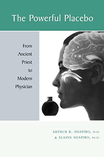 Powerful Placebo: From Ancient Priest to Modern Physician