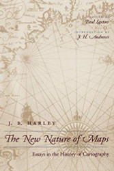 New Nature of Maps: Essays in the History of Cartography