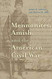 Mennonites Amish and the American Civil War - Young Center Books