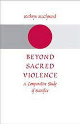 Beyond Sacred Violence: A Comparative Study of Sacrifice