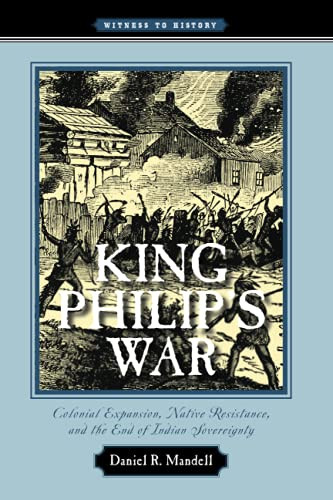 King Philip's War: Colonial Expansion Native Resistance and the End