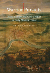 Warrior Pursuits: Noble Culture and Civil Conflict in Early Modern