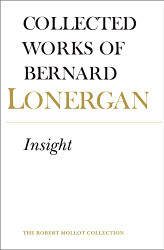 Insight Volume 3 (Collected Works of Bernard Lonergan)