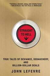 Straight to Hell: True Tales of Deviance Debauchery