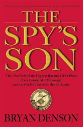 Spy's Son: The True Story of the Highest-Ranking CIA Officer Ever