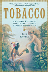 Tobacco: A Cultural History of How an Exotic Plant Seduced