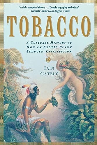 Tobacco: A Cultural History of How an Exotic Plant Seduced