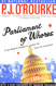Parliament of Whores: A Lone Humorist Attempts to Explain the Entire