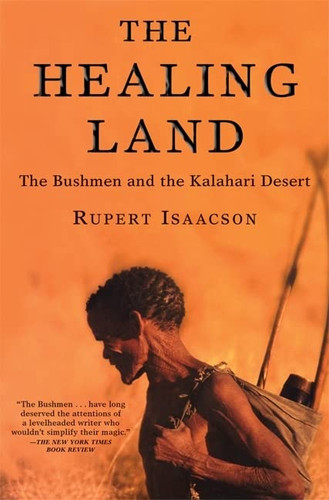 Healing Land: The Bushmen and the Kalahari Desert