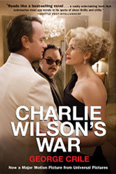 Charlie Wilson's War: The Extraordinary Story of How the Wildest Man