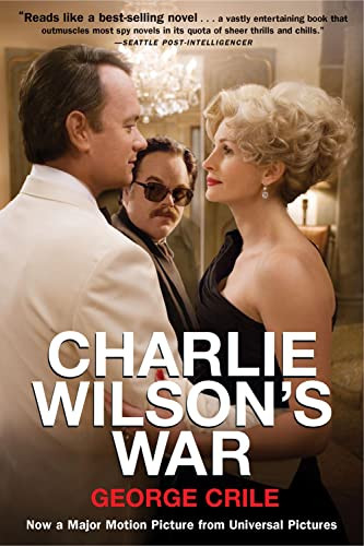 Charlie Wilson's War: The Extraordinary Story of How the Wildest Man