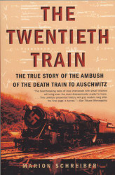 Twentieth Train: The True Story of the Ambush of the Death Train