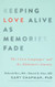 Keeping Love Alive as Memories Fade