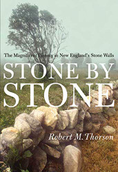 Stone By Stone: The Magnificent History in New England's Stone Walls