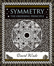 Symmetry: The Ordering Principle (Wooden Books)