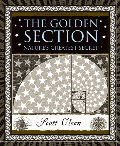 Golden Section: Nature's Greatest Secret (Wooden Books)