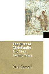 Birth of Christianity: The First Twenty Years - After Jesus volume