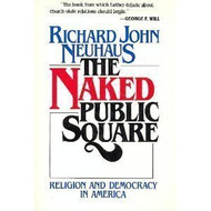 naked public square: Religion and democracy in America