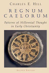 Regnum Caelorum: Patterns of Millennial Thought in Early Christianity