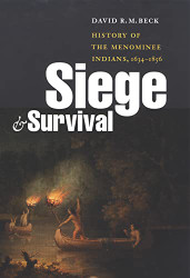 Siege and Survival: History of the Menominee Indians 1634-1856