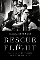 Rescue and Flight: American Relief Workers Who Defied the Nazis