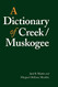 Dictionary of Creek/Muskogee - Studies in the Anthropology of North