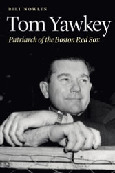Tom Yawkey: Patriarch of the Boston Red Sox