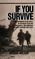 If You Survive: From Normandy to the Battle of the Bulge to the End