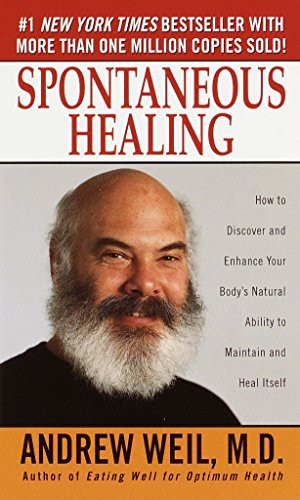 Spontaneous Healing: How to Discover and Embrace Your Body's Natural
