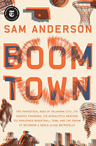 Boom Town: The Fantastical Saga of Oklahoma City Its Chaotic