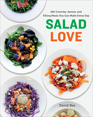 Salad Love: Crunchy Savory and Filling Meals You Can Make Every Day