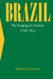 Brazil: The Forging of a Nation 1798-1852