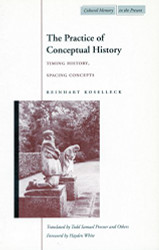 Practice of Conceptual History: Timing History Spacing Concepts