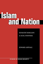 Islam and Nation: Separatist Rebellion in Aceh Indonesia