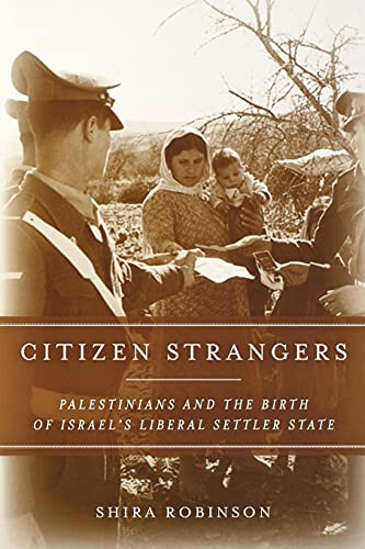 Citizen Strangers: Palestinians and the Birth of Israel's Liberal