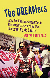 DREAMers: How the Undocumented Youth Movement Transformed