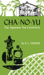 Cha-No-Yu: The Japanese Tea Ceremony