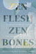 Zen Flesh Zen Bones Classic Edition