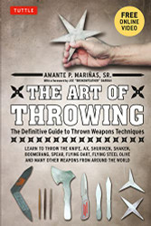 Art of Throwing: The Definitive Guide to Thrown Weapons Techniques