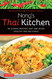 Nong's Thai Kitchen: 84 Classic Recipes that are Quick Healthy