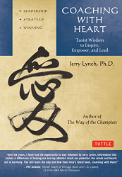 Coaching with Heart: Taoist Wisdom to Inspire Empower and Lead