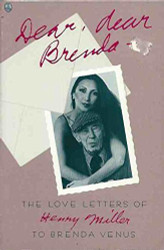 Dear Dear Brenda: The Love Letters of Henry Miller to Brenda Venus